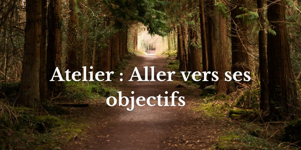 Atelier : Aller ses objectifs